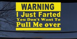 I Just Farted You Don't Want To Pull Me Over Funny Speeding Police Car or Truck Window Decal Sticker (Yellow)