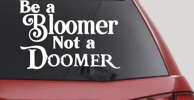 Be A Bloomer Not A Doomer Motivational Words Car or Truck Window Vinyl Decal Sticker