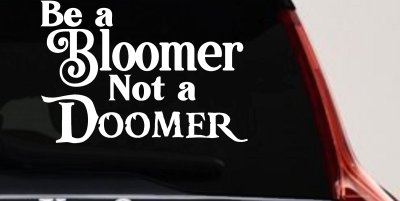 Be A Bloomer Not A Doomer Motivational Words Car or Truck Window Vinyl Decal Sticker