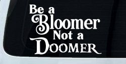 Be A Bloomer Not A Doomer Motivational Words Car or Truck Window Decal Sticker