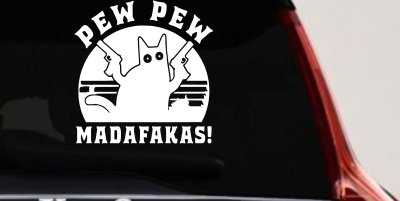 Cat With Guns Pew Pew Madafakas Funny Car or Truck Window Vinyl Decal Sticker