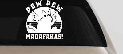 Cat With Guns Pew Pew Madafakas Funny Car or Truck Window Vinyl Decal Sticker