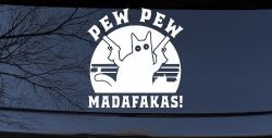 Cat With Guns Pew Pew Madafakas Funny Car or Truck Window Decal Sticker