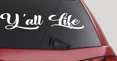 Y'all Life Country Car or Truck Window Vinyl Decal Sticker