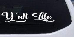 Y'all Life Country Car or Truck Window Decal Sticker