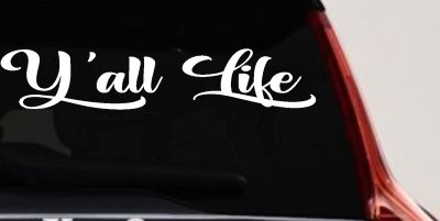 Y'all Life Country Car or Truck Window Vinyl Decal Sticker