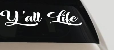 Y'all Life Country Car or Truck Window Vinyl Decal Sticker