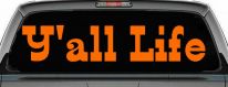 Y'all Life Country Car or Truck Window Vinyl Decal Sticker (Orange)