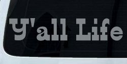 Y'all Life Country Car or Truck Window Vinyl Decal Sticker (Telegrey)