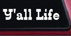 Y'all Life Country Car or Truck Window Decal Sticker