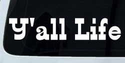Y'all Life Country Car or Truck Window Decal Sticker