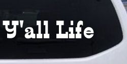 Y'all Life Country Car or Truck Window Decal Sticker