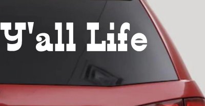 Y'all Life Country Car or Truck Window Vinyl Decal Sticker