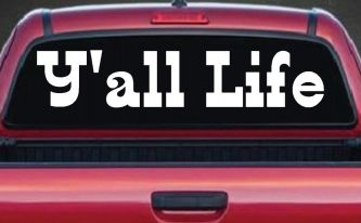 Y'all Life Country Car or Truck Window Decal Sticker