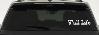 Y'all Life Country Car or Truck Window Decal Sticker (White)