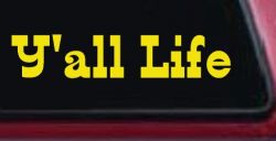 Y'all Life Country Car or Truck Window Decal Sticker (Yellow)