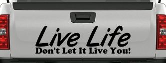 Live Life Don't Let It Live You Inspirational Car or Truck Window Vinyl Decal Sticker (Black)