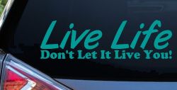 Live Life Don't Let It Live You Inspirational Car or Truck Window Vinyl Decal Sticker (Turquoise)