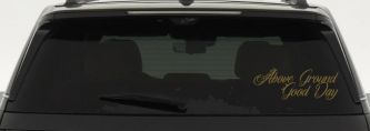 Any Day Above Ground is A Good Day Car or Truck Window Decal Sticker (Gold)