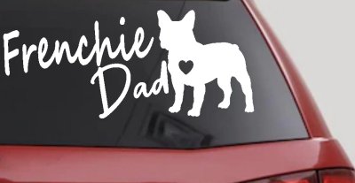 Frenchie Dad French Bulldog Car or Truck Window Vinyl Decal Sticker