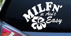 MILFn' Ain't Easy MILF Mom Funny Car or Truck Window Decal Sticker