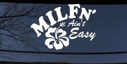 MILFn' Ain't Easy MILF Mom Funny Car or Truck Window Decal Sticker