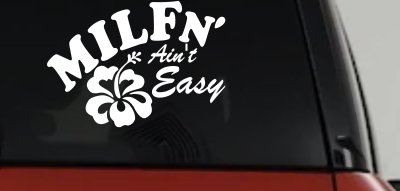 MILFn' Ain't Easy MILF Mom Funny Car or Truck Window Vinyl Decal Sticker