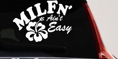 MILFn' Ain't Easy MILF Mom Funny Car or Truck Window Vinyl Decal Sticker
