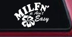 MILFn' Ain't Easy MILF Mom Funny Car or Truck Window Decal Sticker