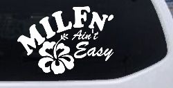 MILFn' Ain't Easy MILF Mom Funny Car or Truck Window Decal Sticker