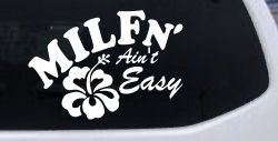 MILFn' Ain't Easy MILF Mom Funny Car or Truck Window Decal Sticker