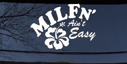 MILFn' Ain't Easy MILF Mom Funny Car or Truck Window Decal Sticker