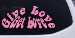 Give Love Get Love Inspirational Car or Truck Window Decal Sticker (Pink)