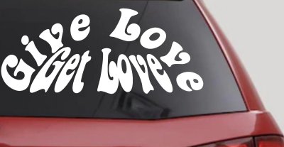 Give Love Get Love Inspirational Car or Truck Window Vinyl Decal Sticker