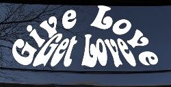 Give Love Get Love Inspirational Car or Truck Window Decal Sticker