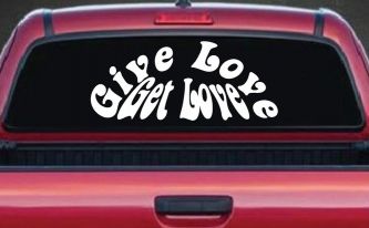 Give Love Get Love Inspirational Car or Truck Window Decal Sticker