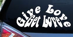 Give Love Get Love Inspirational Car or Truck Window Decal Sticker
