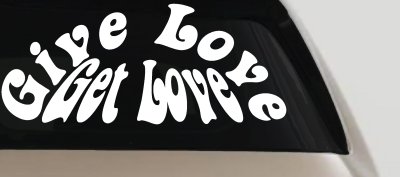 Give Love Get Love Inspirational Car or Truck Window Vinyl Decal Sticker