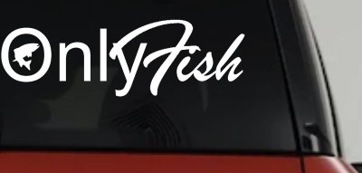 Only Fish Funny Fishing Car or Truck Window Vinyl Decal Sticker