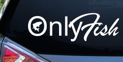 Only Fish Funny Fishing Car or Truck Window Decal Sticker