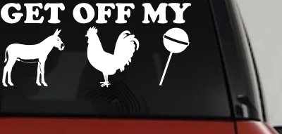 Get Off My Ass Cock Sucker Funny Car or Truck Window Vinyl Decal Sticker