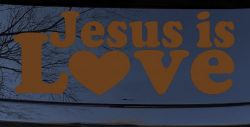 Jesus is Love Christian Car or Truck Window Decal Sticker (Copper)