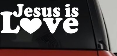 Jesus is Love Christian Car or Truck Window Vinyl Decal Sticker