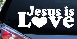 Jesus is Love Christian Car or Truck Window Decal Sticker