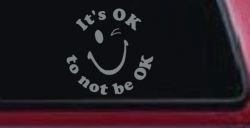 It's OK to not be OK Inspirational Car or Truck Window Vinyl Decal Sticker (Telegrey)