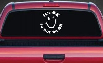 It's OK to not be OK Inspirational Car or Truck Window Decal Sticker