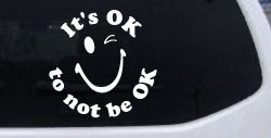 It's OK to not be OK Inspirational Car or Truck Window Decal Sticker