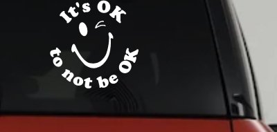 It's OK to not be OK Inspirational Car or Truck Window Vinyl Decal Sticker