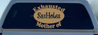Exhausted Mother of SasHoles Car or Truck Window Decal Sticker (Light Brown)