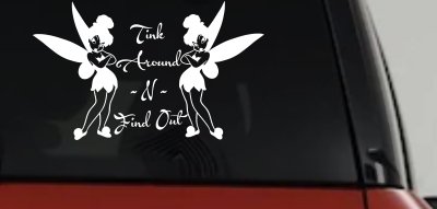 Tink Around N Find Out Tinkerbell Car or Truck Window Vinyl Decal Sticker